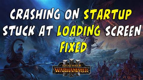 total war warhammer 3 crashing on loading screen